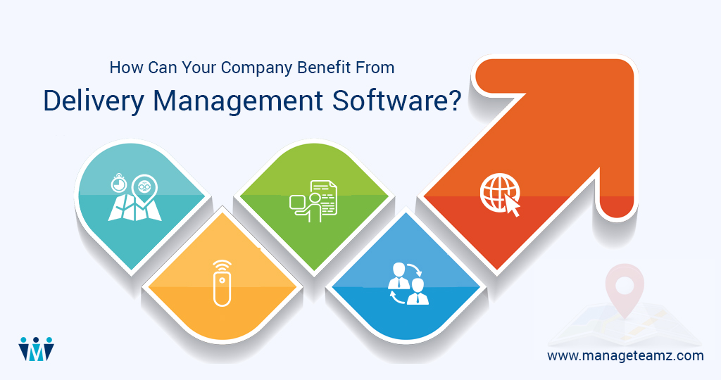 How Can Your Company Benefit From Delivery Management Software?