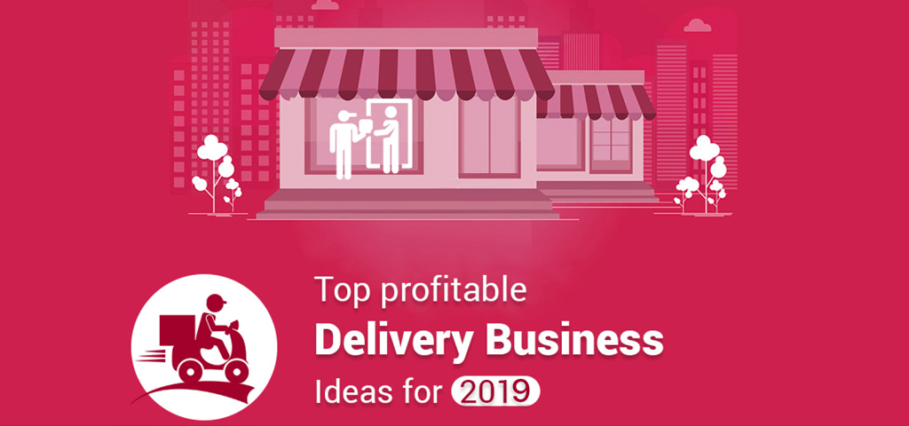 Top Profitable Delivery Business Ideas for 2019-Infographics