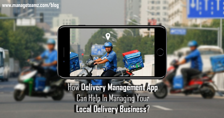 How Delivery Management App Can Help In Managing Your Local Delivery Business?