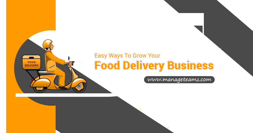 Easy Ways To Grow Your Food Delivery Business – Infographics