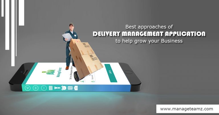 Best approaches of Delivery Management Application to help grow your Business