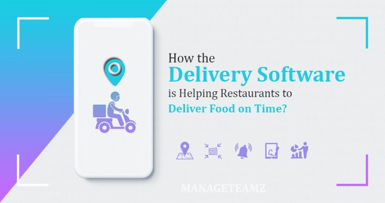 How the Delivery Software is Helping Restaurants to Deliver Food on Time?