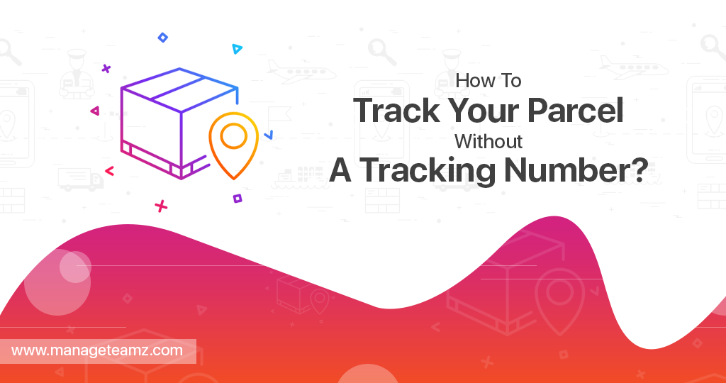 How To Track Your Parcel Without A Tracking Number?