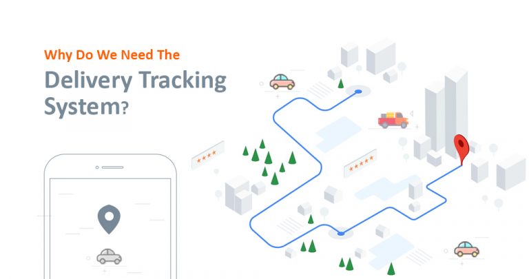 Why Do We Need The Delivery Tracking System?