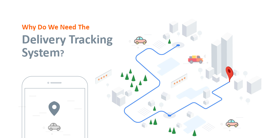 Why Do We Need The Delivery Tracking System?