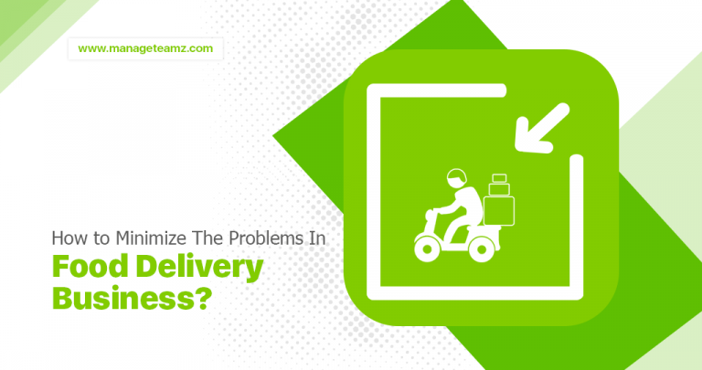 How to Minimize The Problems In Food Delivery Business?