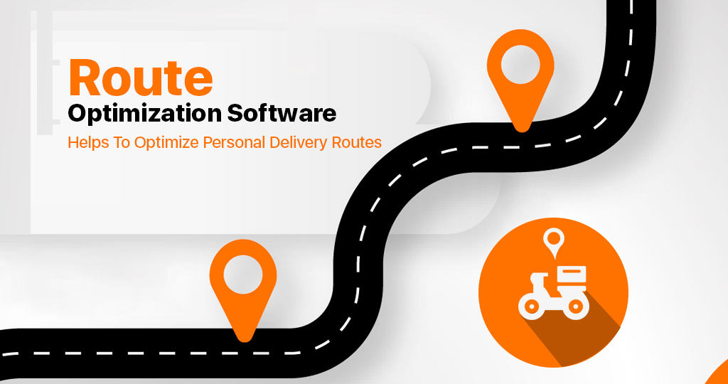 How Can Route Optimization Software Helps To Optimize Personal Delivery Routes?