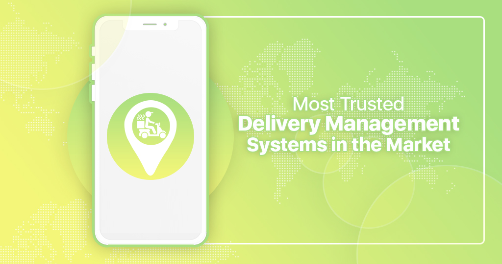 Top Most Trusted Delivery Management Systems in the Market