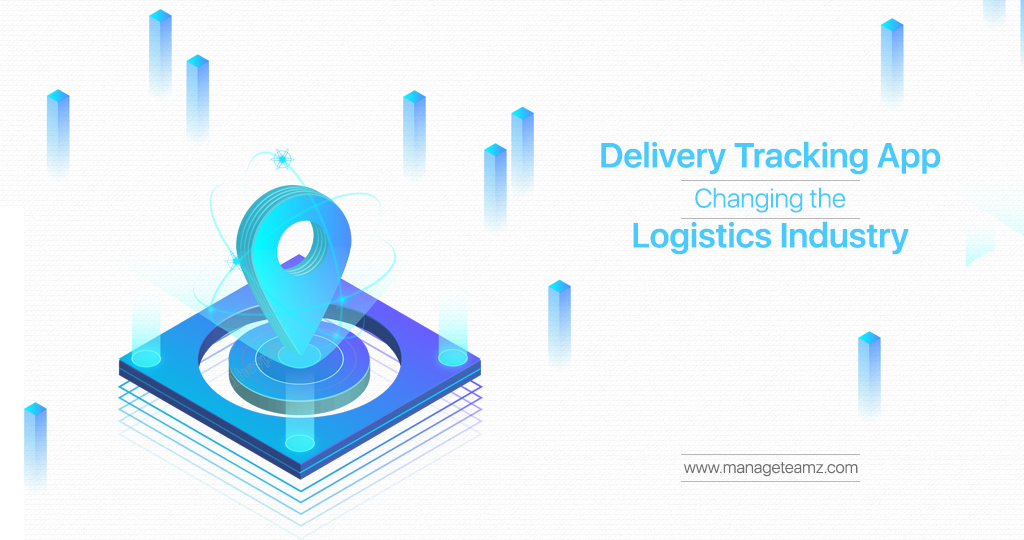 How the Delivery Tracking Apps are Changing the Logistics Industry?