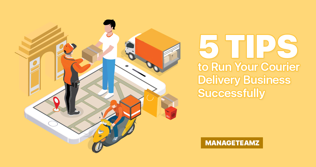 Five Tips to Run Your Courier Delivery Business Successfully