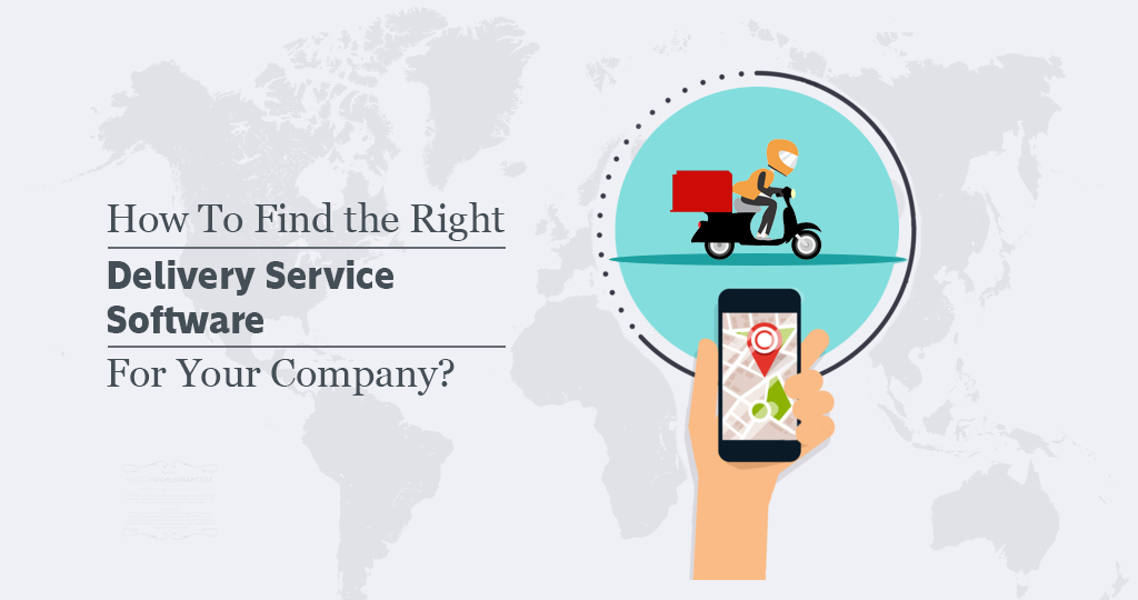 How To Find the Right Delivery Service Software For Your Company?