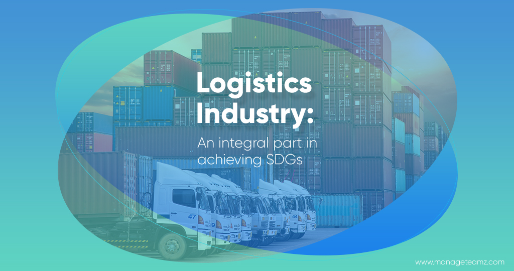 Logistics industry: An integral part in achieving Sustainable Development Goals